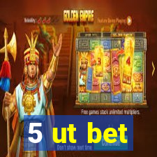 5 ut bet